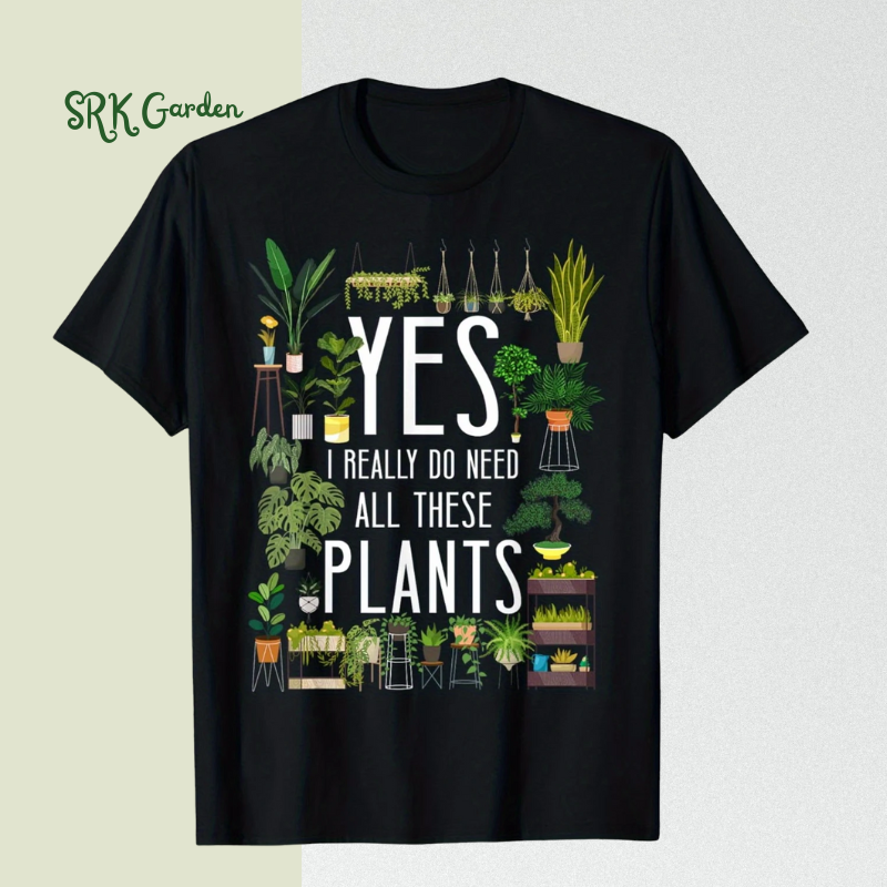 [Plant Lover Tee] Fun Plant Lover T-Shirt | Yes, I Really Do Need All These Plants